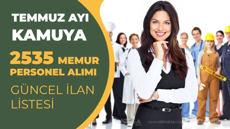 Temmuz Ayı Kamuya 2535 Memur ve Personel Alımı: Güncel Liste ve Başvuru