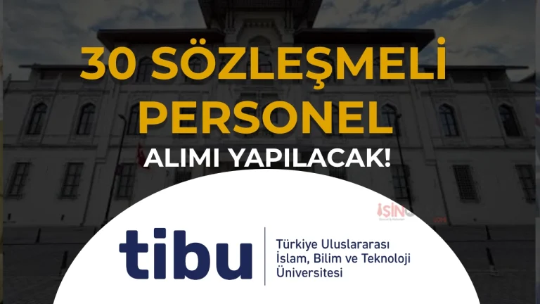 TİBÜ 30 Sözleşmeli Personel Alacak: Şartlar ve Başvuru Tarihi