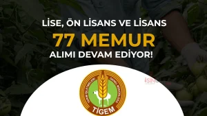 TİGEM Mülakatsız 77 Memur Alımı Sürüyor! KPSS 2026/1 İle