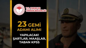 Tarım Bakanlığı 23 Gemi Adamı Alımı: Şartlar, Maaş ve Taban Puan