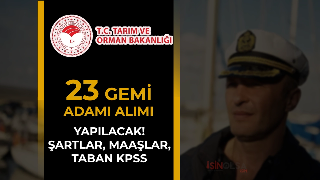 Tarım Bakanlığı 23 Gemi Adamı Alımı: Şartlar, Maaş ve Taban Puan