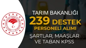 Tarım Bakanlığı 239 Destek Personeli Alımı: Şartlar, Maaş ve Taban Puan