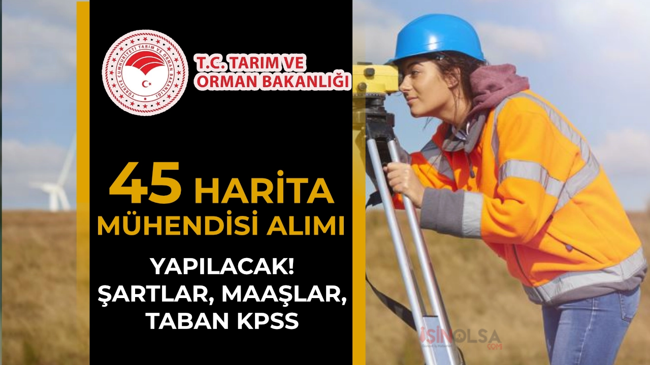 Tarım Bakanlığı 45 Harita Mühendisi Alacak: Şartlar, Maaş ve Taban Puan