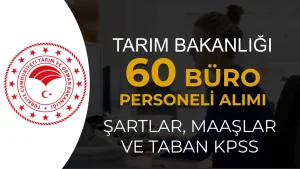 Tarım Bakanlığı 60 Büro Personeli Alacak: Şartlar, Maaş ve Taban Puan