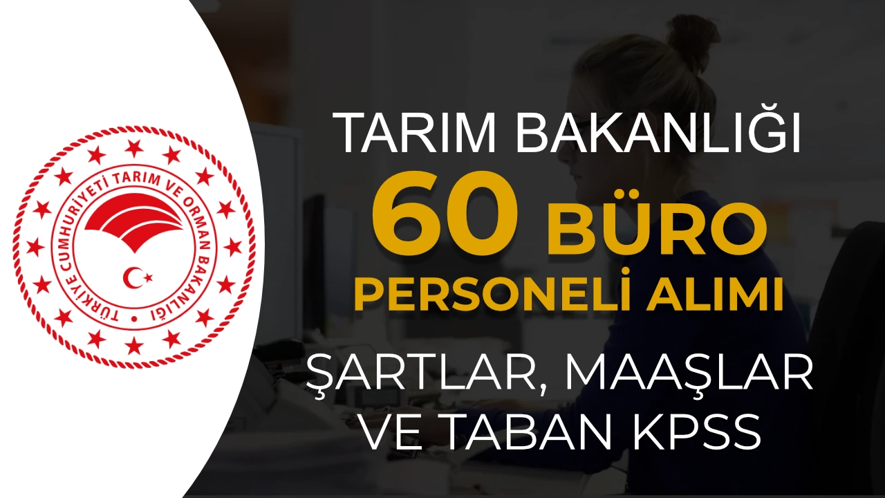 Tarım Bakanlığı 60 Büro Personeli Alacak: Şartlar, Maaş ve Taban Puan