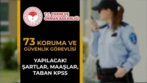 Tarım Bakanlığı 73 Koruma ve Güvenlik Görevlisi Alımı: Şartlar, Maaş ve Taban Puan