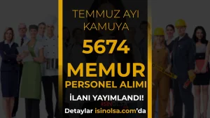 2026 Temmuz Ayı Kamuya 5674 Memur ve Personel Alımı: Güncel Liste ve Başvuru