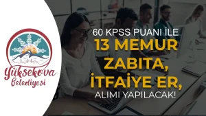 Yüksekova Belediyesi 13 Memur, Zabıta ve İtfaiye Eri Alımı Yapacak!