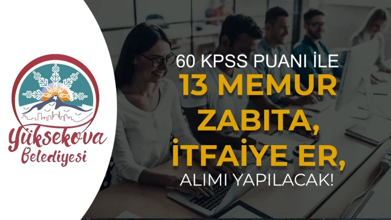 Yüksekova Belediyesi 13 Memur, Zabıta ve İtfaiye Eri Alımı Yapacak!