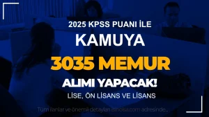 2024 KPSS Puanı ile Kamuya 3035 Memur Alımı Yapılacak! İşte Kurumlar ve Başvuru Tarihleri