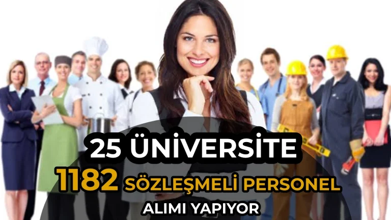 25 Üniversite 1182 Sözleşmeli Personel Alımı Yapıyor (Güvenlik, Temizlik, Büro, Kütüphaneci)