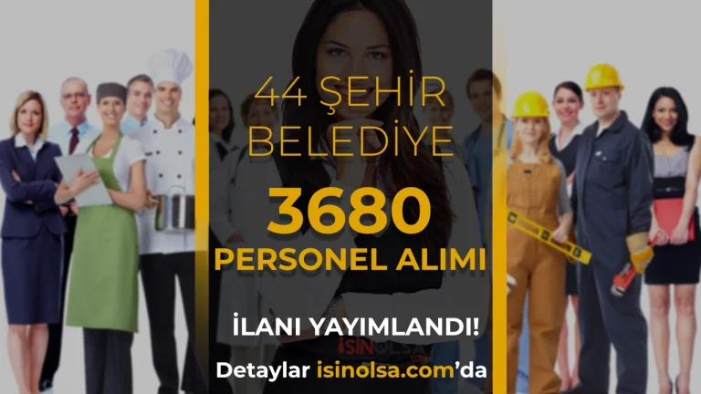 Hafta Sonu: 44 Şehirde Belediyelere 3680 İşçi Personel Alımı Yapacak
