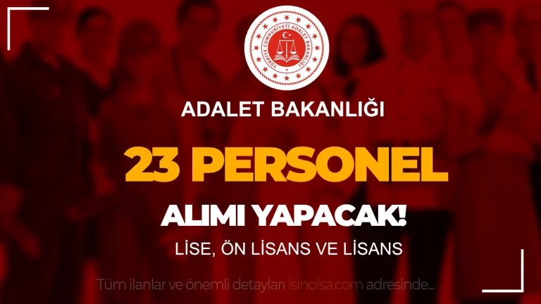 Adalet Bakanlığı Lise, Ön Lisans ve Lisans Mezunu 23 Personel Alımı Yapacak!