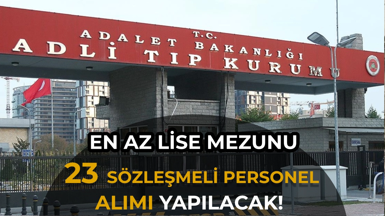 Adli Tıp Kurumu 23 Sözleşmeli Personel Alımı Yapacak! Büro Personeli, Hizmetli, Hemşire