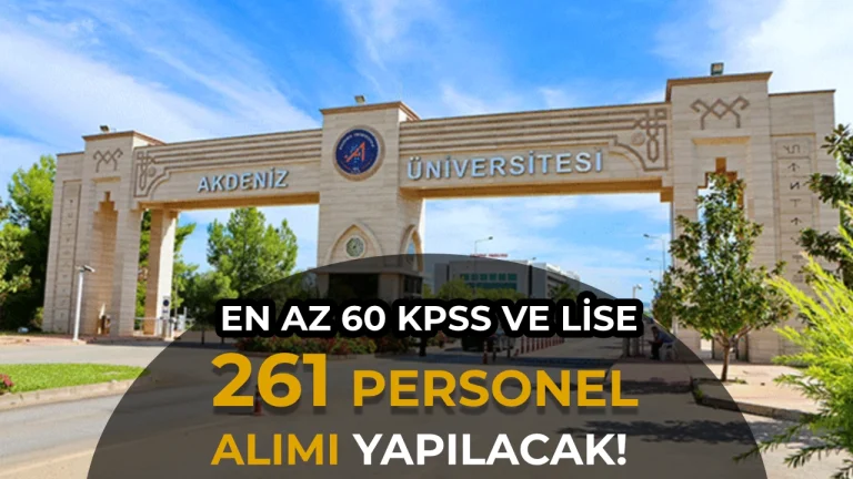 Akdeniz Üniversitesi 261 Personel Alımı Başladı! Lise, Ön Lisans ve Lisans 60 KPSS ile Başvuru