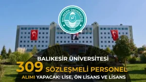 Balıkesir Üniversitesi 309 Sözleşmeli Personel Alımı Başvuruları