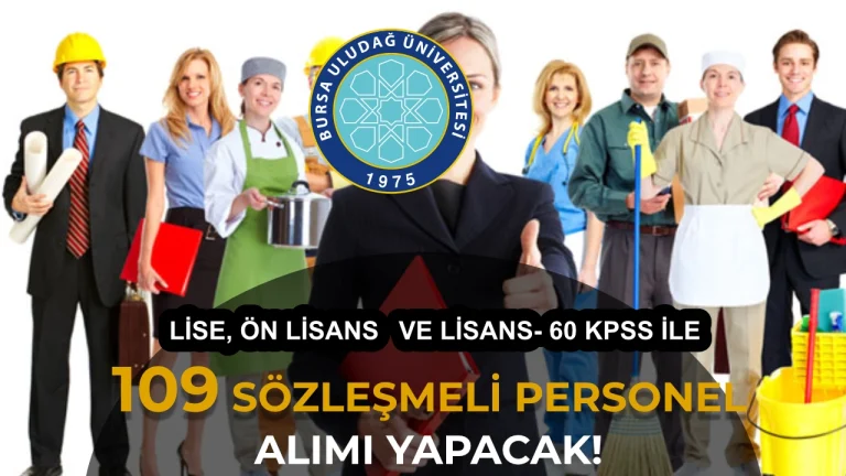 Bursa Uludağ Üniversitesi 109 Sözleşmeli Personel Alımı Yapacak: En az lise ve 60 KPSS
