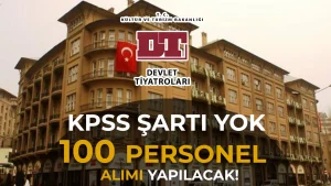 Devlet Tiyatroları KPSS siz 100 Sözleşmeli Personel Alımı Yapacak!