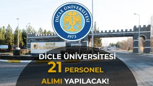 Dicle Üniversitesi 21 Sözleşmeli Personel Alımı Yapacak