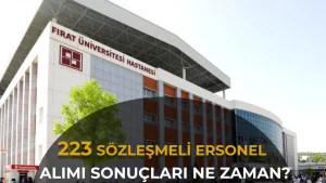 Fırat Üniversitesi 223 Personel Alımı Başvuru Sonuçları Ne Zaman?