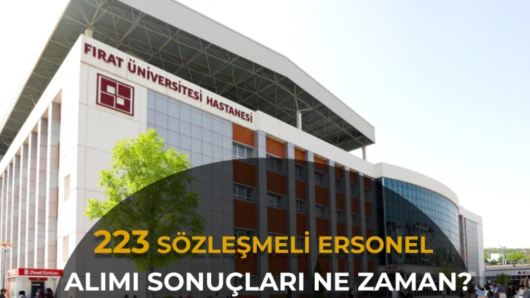 Fırat Üniversitesi 223 Personel Alımı Başvuru Sonuçları Ne Zaman?