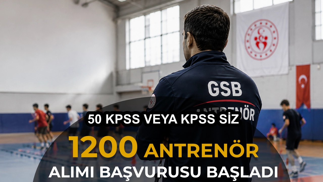 GSB 1200 Antrenör Alımı Başvurusu Nasıl Yapılır? Adım Adım Başvuru