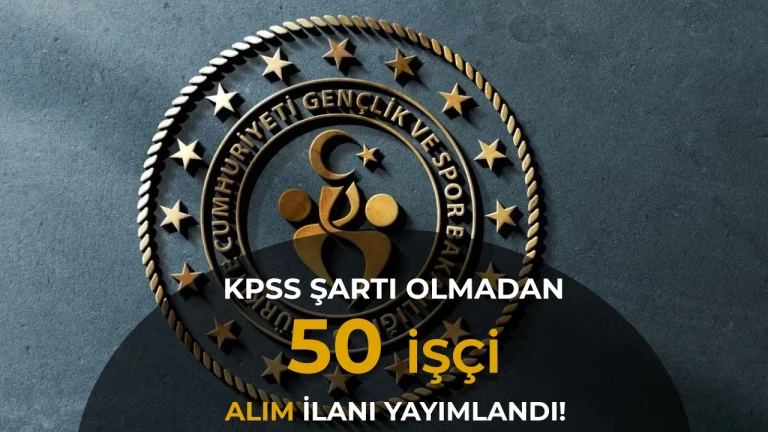GSB Tokat İl Müdürlüğü 50 İşçi Alımı Yapacak