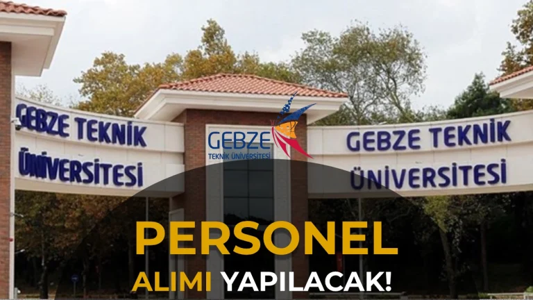 Gebze Teknik Üniversitesi 12 Sözleşmeli Personel Alımı Yapacak!