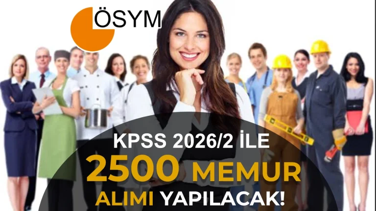 KPSS 2026/2 Tercih Kılavuzu İle 2500 Memur Alımı Yapılacak!