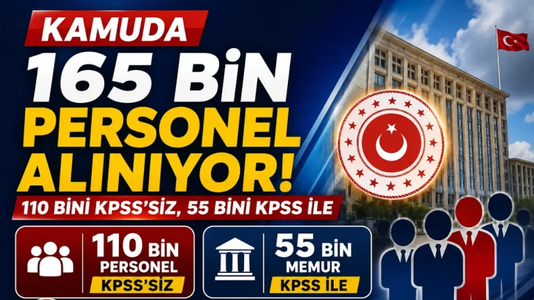 Kamuda 165 Bin Personel Alınıyor: 110 Bini KPSS'siz, 55 Bini KPSS ile