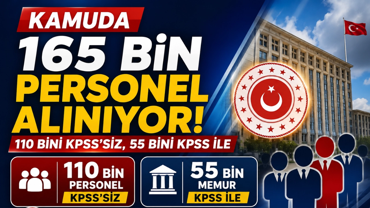 Kamuda 165 Bin Personel Alınıyor: 110 Bini KPSS’siz, 55 Bini KPSS ile