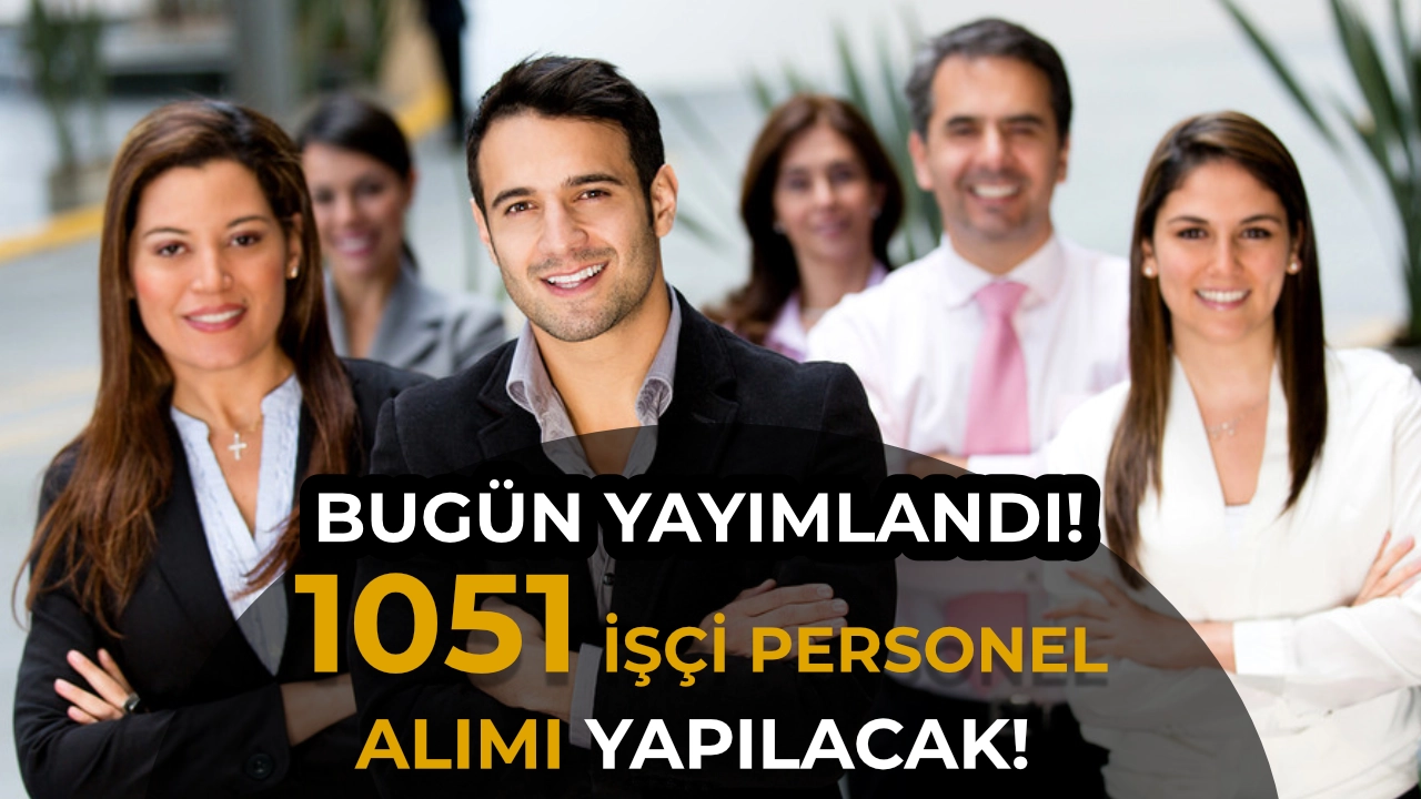 Kamuya 10 Ağustos 1051 İşçi Personel Alımı İlanı Yayımlandı!