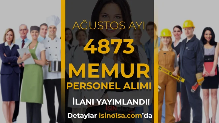 Kamuya Ağustos Ayı 4873 Memur Personel İşçi Alımı Yapılıyor! KPSS li KPSS siz