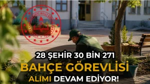 MEB Bahçe Görevlisi Alımı Devam Ediyor: 28 İlde 30 Bin 271 Kişi Alınacak