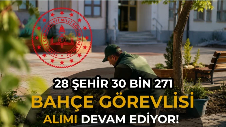 MEB Bahçe Görevlisi Alımı Devam Ediyor: 28 İlde 30 Bin 271 Kişi Alınacak