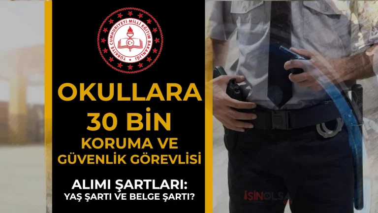 MEB Okullara 30 Bin Güvenlik Görevlisi Alımı Başvuru Şartları: Yaş Şartı ve Belge Şartı Olacak Mı?