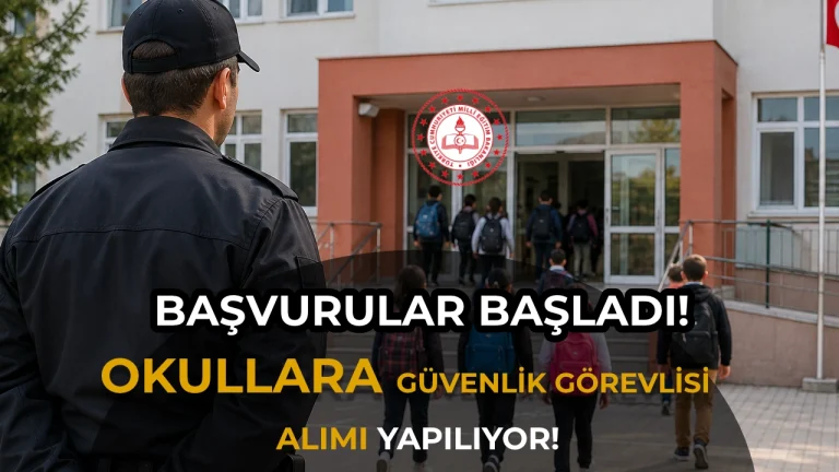 MEB Okullara TYP Güvenlik Görevlisi Alıyor: Başvurular Başladı!