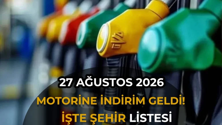 Motorine İndirim Geldi: 27 Ağustos 2026 Güncel Benzin ve Motorin Fiyatları