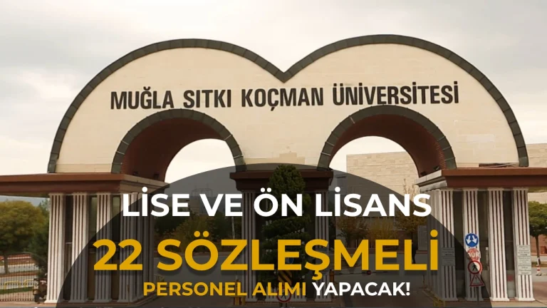 Muğla Sıtkı Koçman Üniversitesi 22 Sözleşmeli Personel Alımı Yapacak