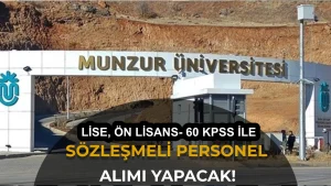 Munzur Üniversitesi 8 Sözleşmeli Personel Alımı Yapacak: En Az 60 KPSS