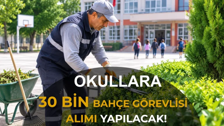 Okullara 30 Bin Bahçe Görevlisi Alınacak: İŞKUR’dan Başvuru