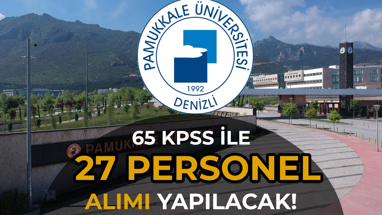 Pamukkale Üniversitesi 27 Sözleşmeli Personel Alımı Başvuruları Başladı