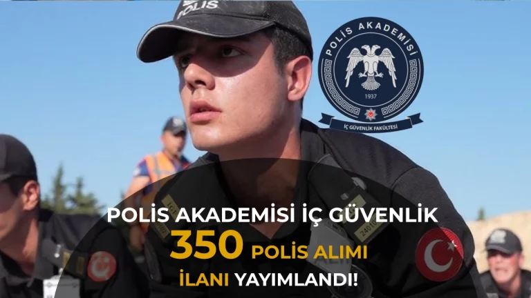 Polis Akademisi İç Güvenlik Fakültesi 350 Polis Öğrenci Alımı 2026