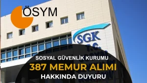 SGK KPSS 2026/1 İle 387 Memur Alımı Hakkında Duyuru Geldi!