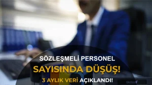 Sözleşmeli Personel Sayısı 3 Ayda 26 Bin Azaldı