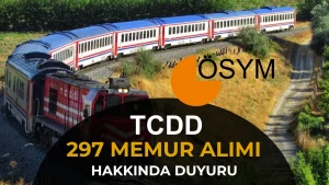 TCDD KPSS 2026/1 İle 297 Memur Alımı Hakkında Duyuru Geldi!