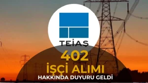 TEİAŞ 402 İşçi Alımı Sonuçları Açıklandı