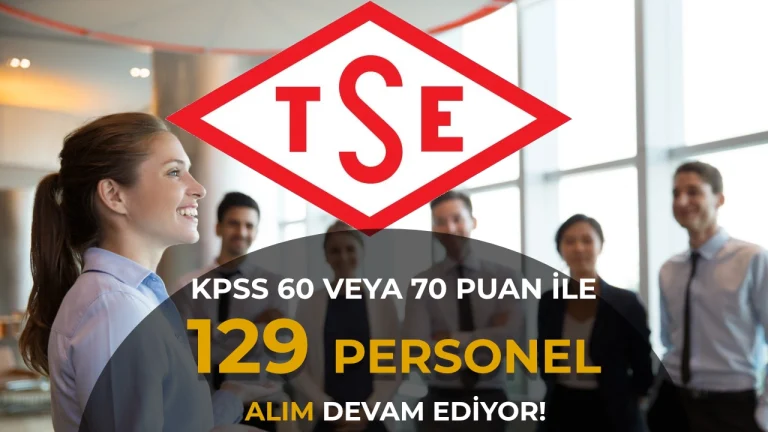 TSE 129 Personel Alımı Başvurusu Devam Ediyor! KPSS 60 ve 70 ile Başvur