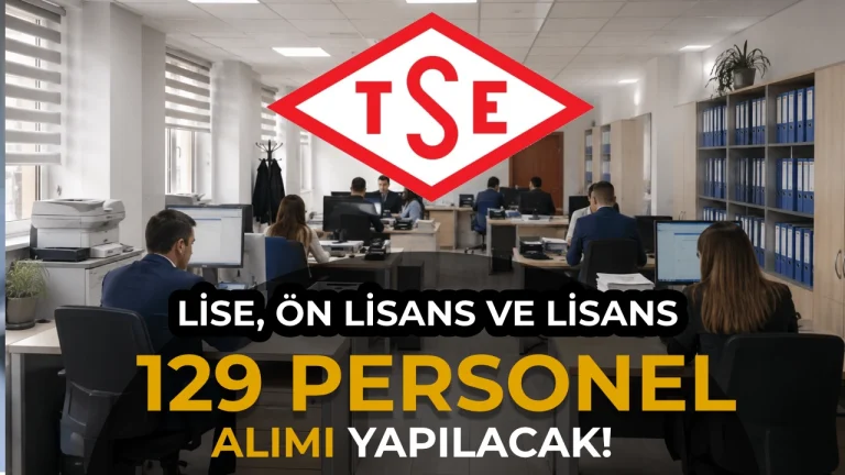 TSE 129 Personel Alımı Yapacak! Lise, Ön Lisans ve Lisans Mezunu Başvuru Şartları Açıklandı