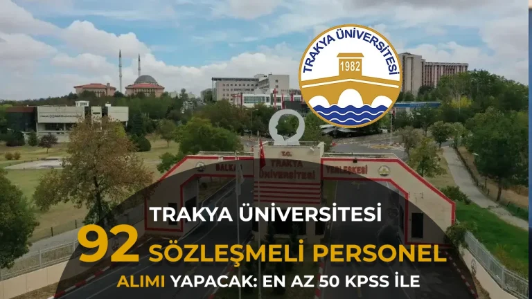Trakya Üniversitesi 92 Sözleşmeli Personel Alımı Yapacak: En az lise ve 50 KPSS İle